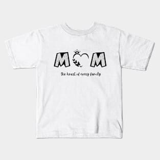 mom the heart  of every family t-shirt Kids T-Shirt